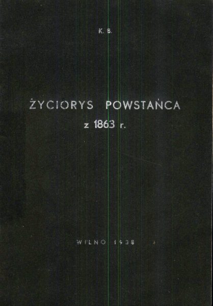 Życiorys Powstańca z 1863 r.