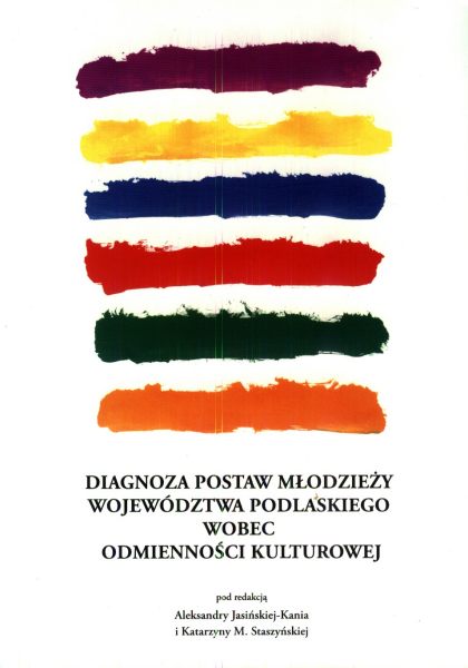 Diagnoza postaw młodzieży województwa podlaskiego wobec odmienności kulturowej