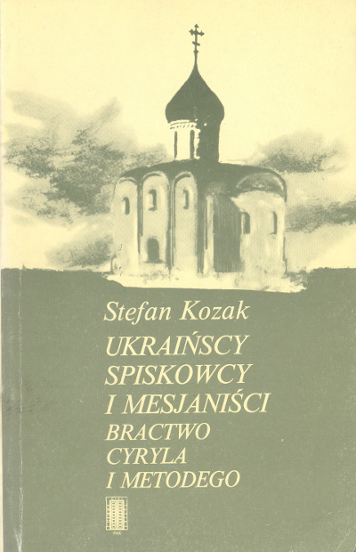 Ukraińscy spiskowcy i mesjaniści. Bractwo Cyryla i Metodego