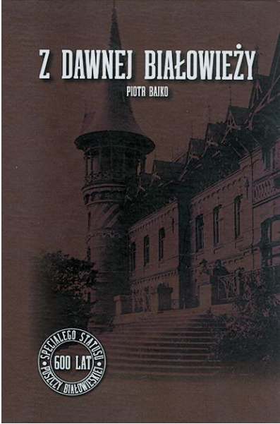 Z dawnej Białowieży