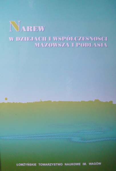 Narew w dziejach i współczesności Mazowsza i Podlasia