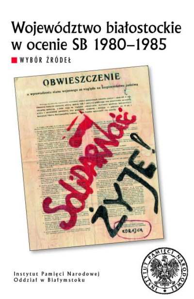 Województwo białostockie w ocenie SB 1980–1985