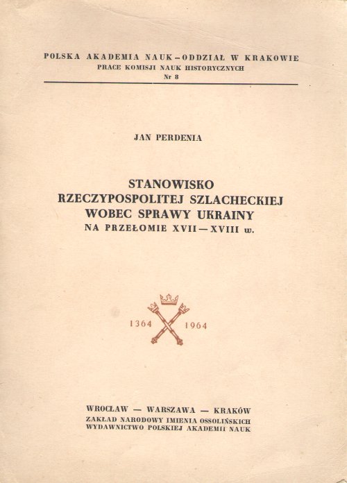 Stanowisko Rzeczypospolitej szlacheckiej wobec sprawy Ukrainy na przełomie XVII-XVIII w.