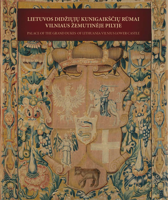 Lietuvos didžiųjų kunigaikščių rūmai Vilniaus Žemutinėje pilyje = Palace of the Grand Dukes of Lithuania in Vilnius Lower Castle