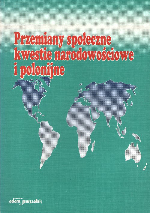 Przemiany społeczne, kwestie narodowościowe i polonijne