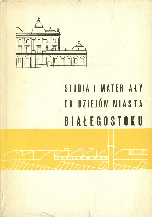 Studia i materiały do dziejów miasta Białegostoku III