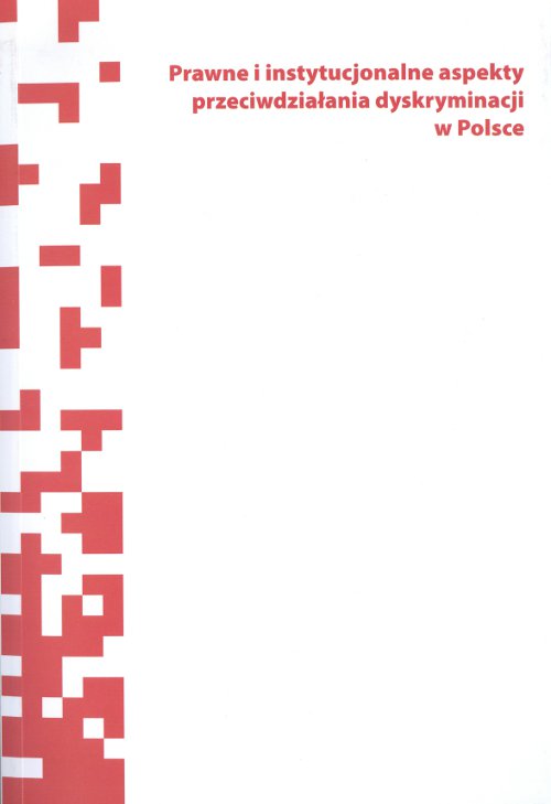 Prawne i instytucjonalne aspekty przeciwdziałania dyskryminacji w Polsce