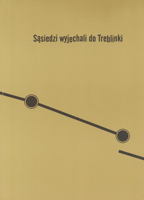 Sąsiedzi wyjechali do Treblinki / Neighbours Went To Treblinka