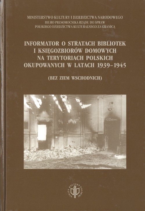 Informator o stratach bibliotek i księgozbiorów domowych na terytoriach polskich okupowanych w latach 1939-1945