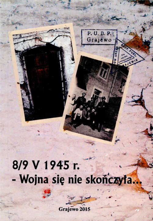 8/9 V 1945 r. Wojna się nie skończyła...