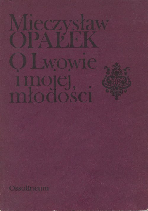 O Lwowie i mojej młodości