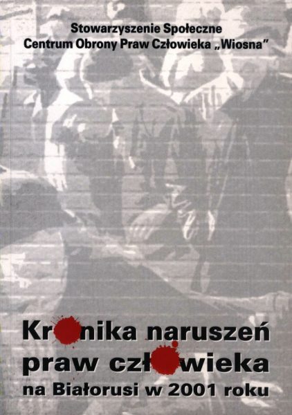 Kronika naruszeń praw człowieka na Białorusi w 2001 roku