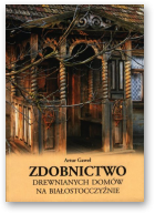 Gaweł Artur, Zdobnictwo drewnianych domów na Białostocczyźnie