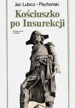 Kościuszko po Insurekcji 1794-1817