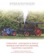 Unikatowe - Największe w Polsce - Kolekcje zabytkowych lokomobil, ciągówek i ciągników