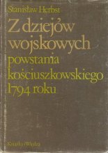 Z dziejów wojskowych powstania kościuskzowskiego 1794 roku