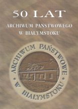 50 lat Archiwum Państwowego w Białymstoku