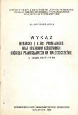 Wykaz hierarchii i kleru prawosławnego oraz opiekunów cerkiewnych kościoła prawosławnego na Białostocczyźnie w latach 1839-1986