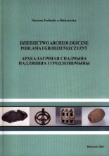 Археалагічная спадчына Падляшша і Гродзеншчыны
